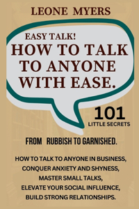 Easy Talk! How To Talk To Anyone with Ease.