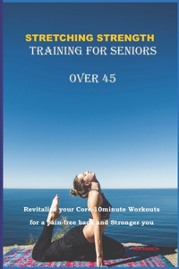 Stretching Strength Training for Seniors Over 45