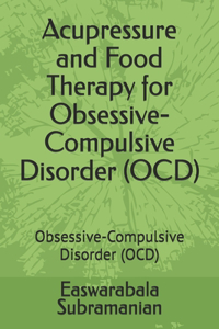 Acupressure and Food Therapy for Obsessive-Compulsive Disorder (OCD)