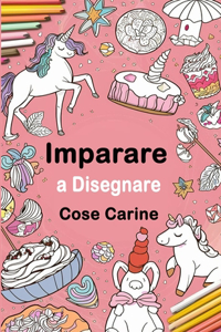 Imparare a Disegnare Cose Carine