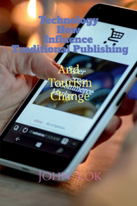 Technology How Influence Traditional Publishing And Tourism Change