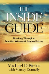 Inside Guide: Breaking Through to Intuitive Wisdom & Inspired Living