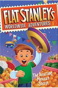 Flat Stanley's Worldwide Adventures #5: The Amazing Mexican Secret