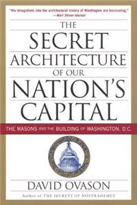 The Secret Architecture of Our Nation's Capital