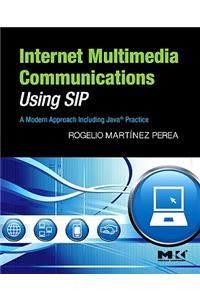 Internet Multimedia Communications Using SIP: A Modern Approach Including JavaÂ® Practice (The Morgan Kaufmann Series in Networking)
