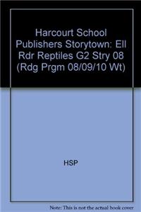 Harcourt School Publishers Storytown: Ell Rdr Reptiles G2 Stry 08