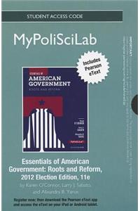 New Mypoliscilab with Pearson Etext -- Standalone Access Card -- For Essentials of American Government: Roots and Reform, 2012 Election Edition