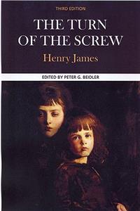 Henry James, the Turn of the Screw: Complete, Authoritative Text with Biographical, Historical, and Cultural Contexts, Critical History, and Essays from Contemporary Critical Perspectives. Edited by Peter G. Beidler
