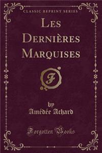 Les DerniÃ¨res Marquises (Classic Reprint)