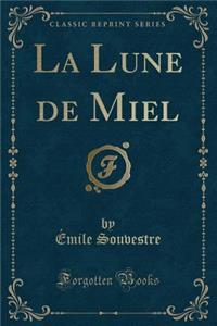 La Lune de Miel (Classic Reprint)