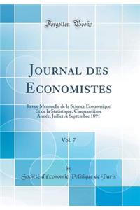 Journal Des Economistes, Vol. 7: Revue Mensuelle de la Science Ã?conomique Et de la Statistique; CinquantiÃ¨me AnnÃ©e, Juillet a Septembre 1891 (Classic Reprint)
