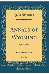 Annals of Wyoming, Vol. 54: Spring 1982 (Classic Reprint)