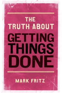 Truth About Getting Things Done, The