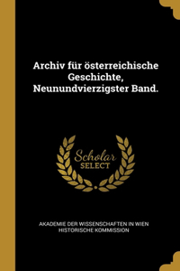 Archiv für österreichische Geschichte, Neunundvierzigster Band.