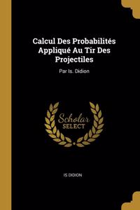 Calcul Des Probabilités Appliqué Au Tir Des Projectiles
