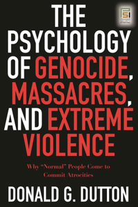 Psychology of Genocide, Massacres, and Extreme Violence