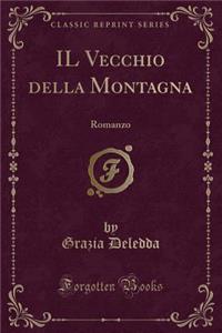 Il Vecchio Della Montagna: Romanzo (Classic Reprint)