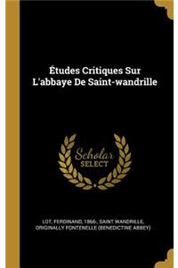 Études Critiques Sur L'abbaye De Saint-wandrille