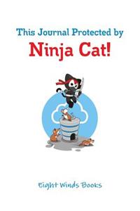 This Journal Protected by Ninja Cat!
