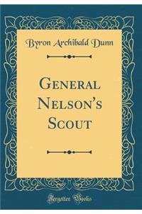 General Nelson's Scout (Classic Reprint)