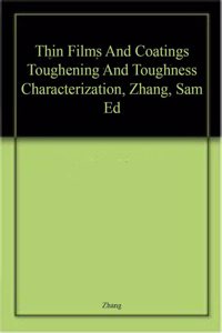 Thin Films And Coatings Toughening And Toughness Characterization