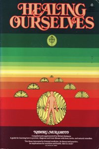 Healing Ourselves: A Book to Serve As a Companion in Time of Illness and Health : Based on the Lectures and Teaching of Naboru Muramoto