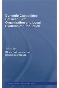 Dynamic Capabilities Between Firm Organisation and Local Systems of Production