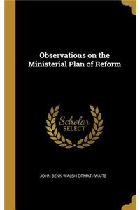Observations on the Ministerial Plan of Reform