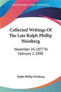 Collected Writings Of The Late Ralph Phillip Weinberg