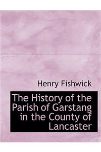 The History of the Parish of Garstang in the County of Lancaster