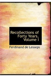 Recollections of Forty Years, Volume I