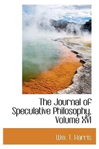The Journal of Speculative Philosophy, Volume XVI