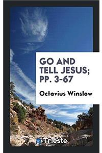 Go and Tell Jesus; pp. 3-67