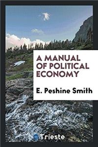 A manual of political economy