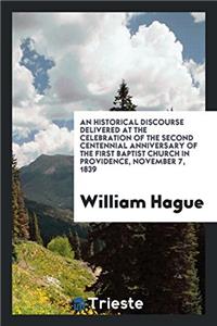An historical discourse delivered at the celebration of the second centennial anniversary of the First Baptist church in Providence, November 7, 1839