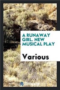 A Runaway Girl. New Musical Play