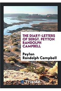 The Diary-Letters of Sergt. Peyton Randolph Campbell