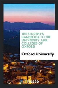 Student's Handbook to the University and Colleges of Oxford