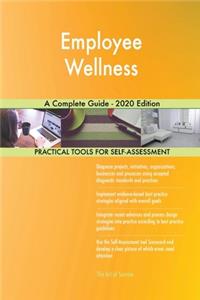 Employee Wellness A Complete Guide - 2020 Edition