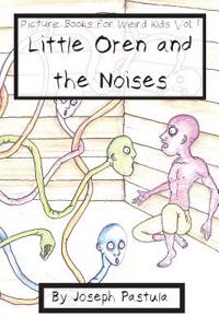 Little Oren and the Noises: Picture Books for Weird Kids, Vol. 1