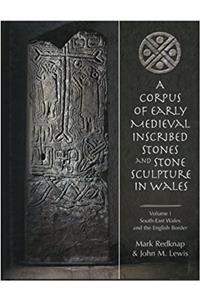 A Corpus of Early Medieval Inscribed Stones and Stone Sculpture in Wales