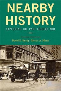 Nearby History: Exploring the Past Around You, Third Edition