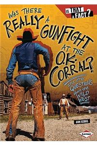 Was There Really a Gunfight at the O.K. Corral?