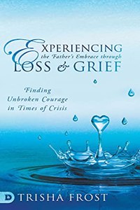 Experiencing the Father's Embrace Through Loss and Grief