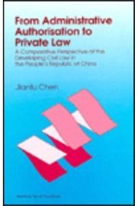 From Administrative Authorisation to Private Law: A Comparative Perspective of the Developing Civil Law in the People's Republic of China