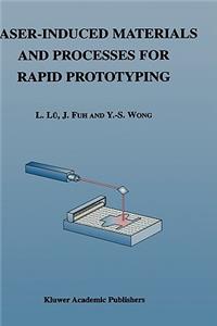 Laser-Induced Materials and Processes for Rapid Prototyping