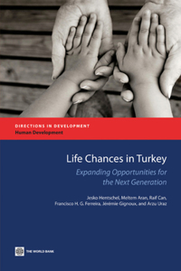Life Chances in Turkey: Expanding Opportunities for the Next Generation