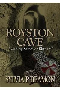 Royston Cave: Used by Saints or Sinners?