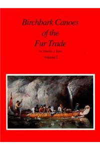 Birchbark Canoes of the Fur Trade Volumes I and II