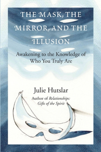 The Mask, the Mirror, and the Illusion